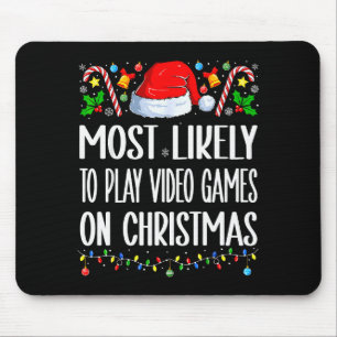 Most Likely To Play Video Games On Christmas Funny Mouse Pad
