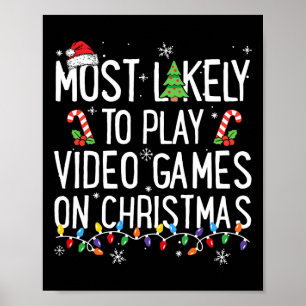 Most Likely To Play Video Games On Christmas Funny Poster