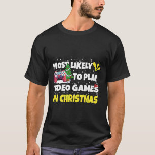 Most Likely To Play Video Games On Christmas Funny T-Shirt