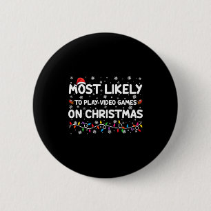Most Likely To Play Video Games On Christmas Gamer 6 Cm Round Badge