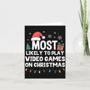 Most Likely To Play Video Games On Christmas Gamer Card