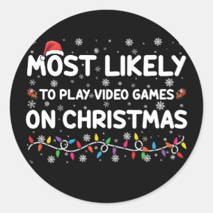 Most Likely To Play Video Games On Christmas Gamer Classic Round Sticker