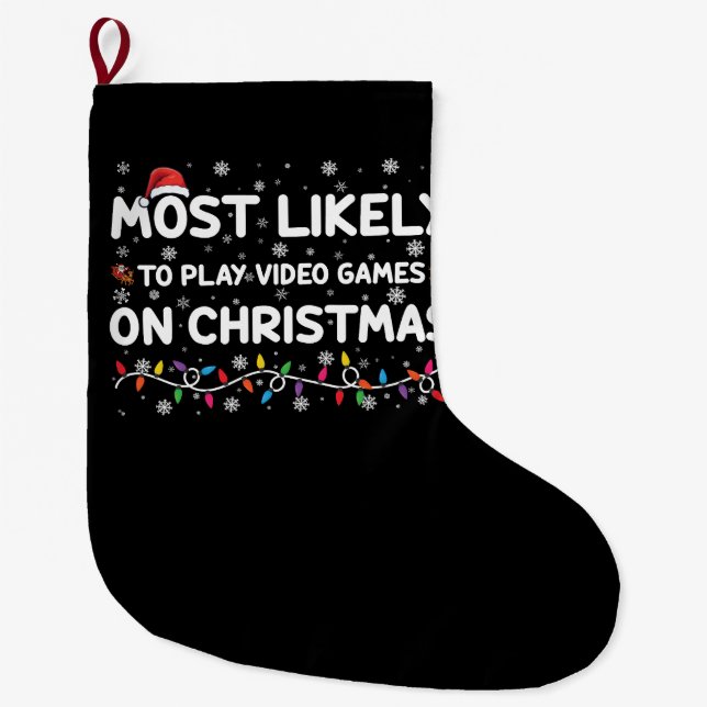 Most Likely To Play Video Games On Christmas Gamer Large Christmas Stocking (Front)