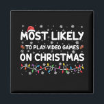 Most Likely To Play Video Games On Christmas Gamer Magnet<br><div class="desc">Most Likely To Play Video Games On Christmas Gamer</div>