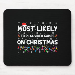 Most Likely To Play Video Games On Christmas Gamer Mouse Pad