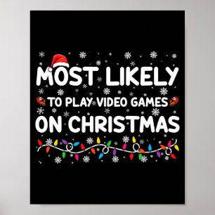 Most Likely To Play Video Games On Christmas Gamer Poster