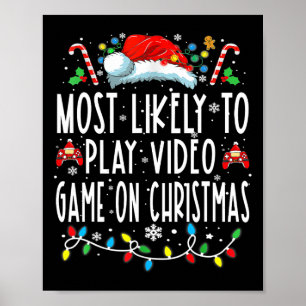 Most Likely To Play Video Games On Christmas Gamer Poster