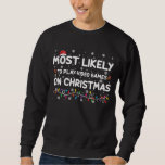 Most Likely To Play Video Games On Christmas Gamer Sweatshirt<br><div class="desc">Most Likely To Play Video Games On Christmas Gamer</div>