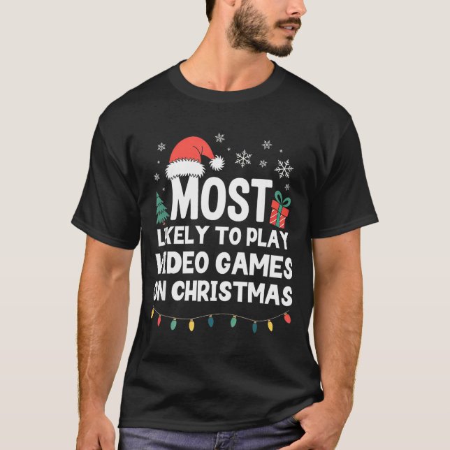 Most Likely To Play Video Games On Christmas Gamer T-Shirt (Front)