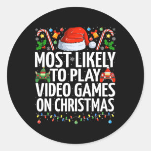 Most Likely To Play Video Games On Christmas Gamin Classic Round Sticker