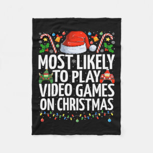 Most Likely To Play Video Games On Christmas Gamin Fleece Blanket