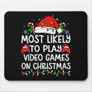 Most Likely To Play Video Games On Christmas Match Mouse Pad