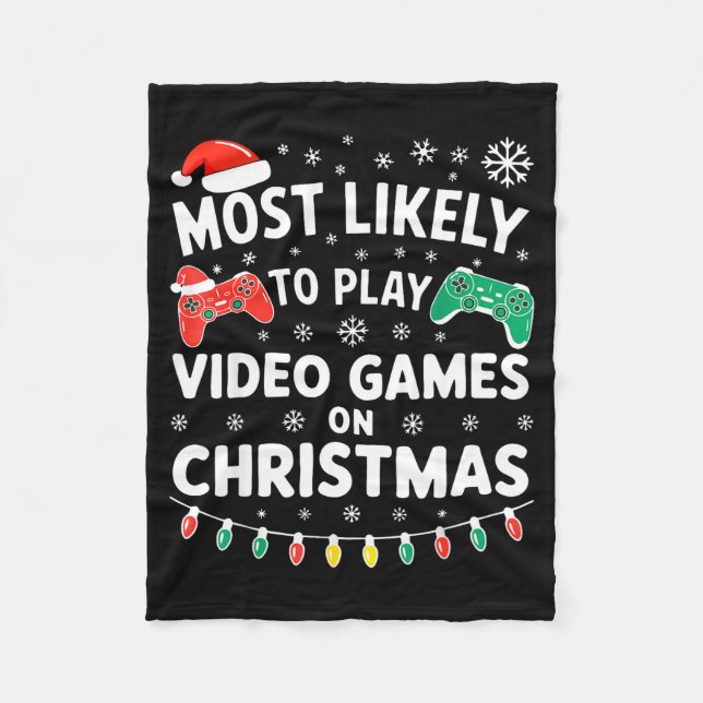 Most Likely To Play Video Games On Christmas Shirt Fleece Blanket (Front)