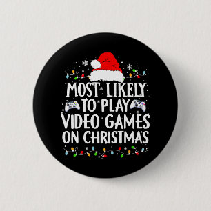 Most Likely To Play Video Games On Christmas Video 6 Cm Round Badge