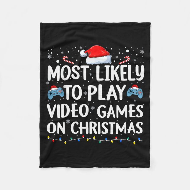 Most Likely To Play Video Games On Christmas Video Fleece Blanket (Front)