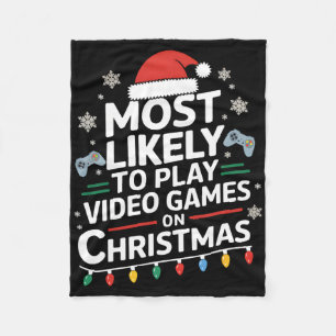 Most Likely To Play Video Games On Christmas Video Fleece Blanket