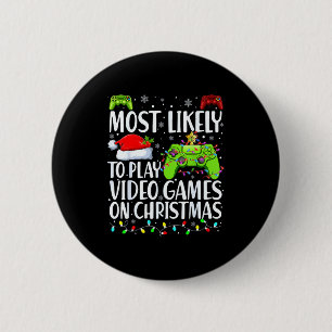 Most Likely To Play Video Games On Christmas Xmas 6 Cm Round Badge