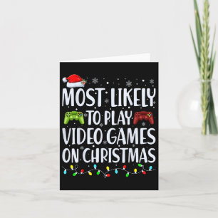 Most Likely To Play Video Games On Christmas Xmas  Card