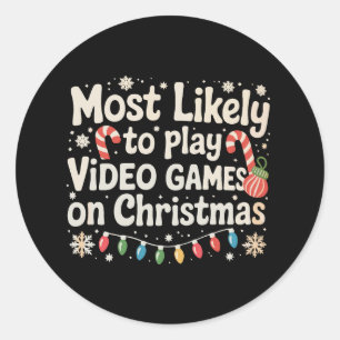 Most Likely To Play Video Games On Christmas Xmas Classic Round Sticker