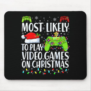 Most Likely To Play Video Games On Christmas Xmas  Mouse Pad