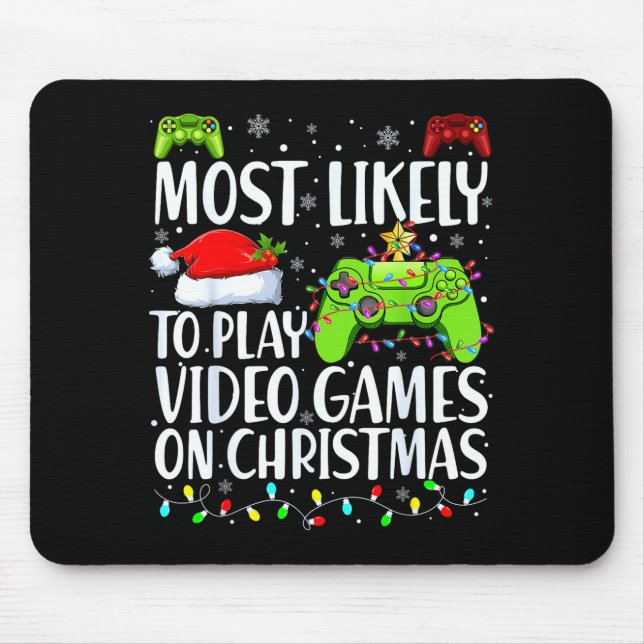 Most Likely To Play Video Games On Christmas Xmas  Mouse Pad (Front)