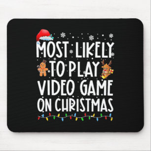 Most Likely To Play Video Games On Christmas Xmas  Mouse Pad