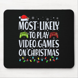 Most Likely To Play Video Games On Christmas Xmas Mouse Pad