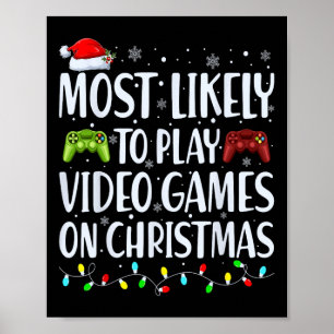 Most Likely To Play Video Games On Christmas Xmas Poster