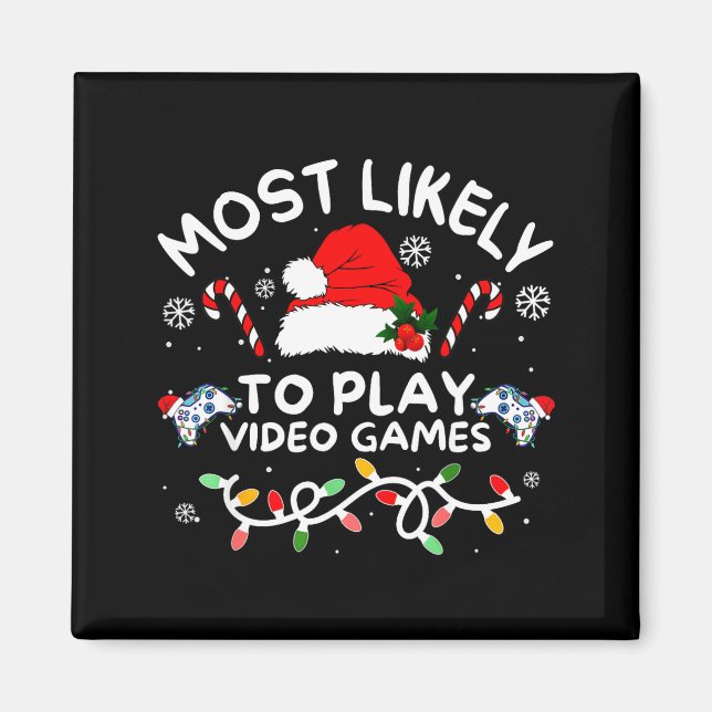 Most Likely To Play Video Games Xmas Gamer Family  Magnet (Front)
