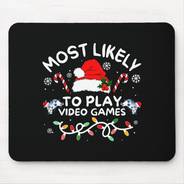 Most Likely To Play Video Games Xmas Gamer Family  Mouse Pad (Front)