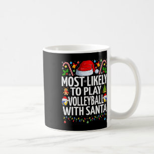Most Likely To Play Volleyball Santa Christmas Vol Coffee Mug