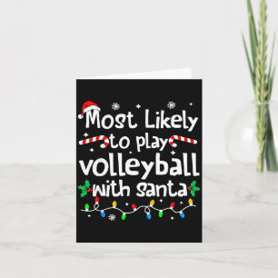 Most Likely To Play Volleyball With Santa C-hristm Card