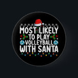 Most Likely To Play Volleyball With Santa Christma 6 Cm Round Badge<br><div class="desc">Most Likely To Play Volleyball With Santa Christmas</div>