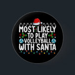 Most Likely To Play Volleyball With Santa Christma 6 Cm Round Badge<br><div class="desc">Most Likely To Play Volleyball With Santa Christmas</div>
