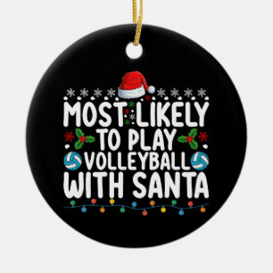 Most Likely To Play Volleyball With Santa Christma Ceramic Ornament