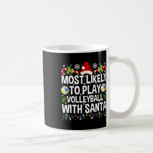 Most Likely To Play Volleyball With Santa Christma Coffee Mug
