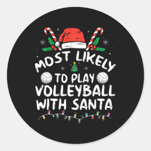 Most Likely To Play Volleyball With Santa Family C Classic Round Sticker