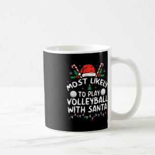 Most Likely To Play Volleyball With Santa Family C Coffee Mug