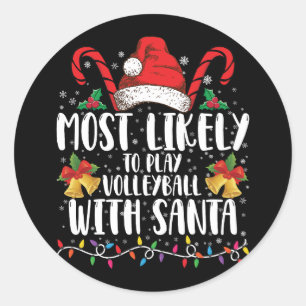 Most Likely To Play Volleyball With Santa Family Classic Round Sticker