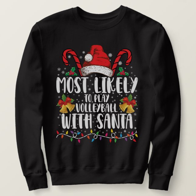 Most Likely To Play Volleyball With Santa Family Sweatshirt (Design Front)