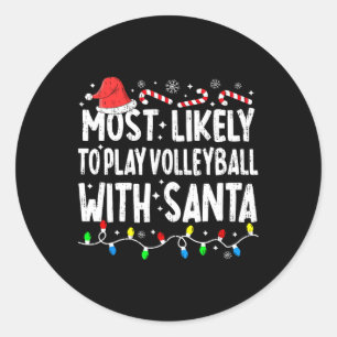 Most Likely To Play Volleyball With Santa Matching Classic Round Sticker