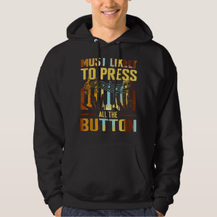 Most likely to press all the button Piano Player P Hoodie