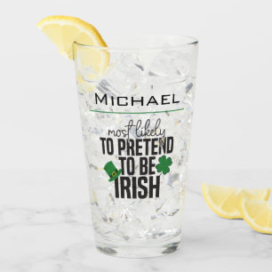Most Likely To Pretend To Be Irish 2.1 Glass