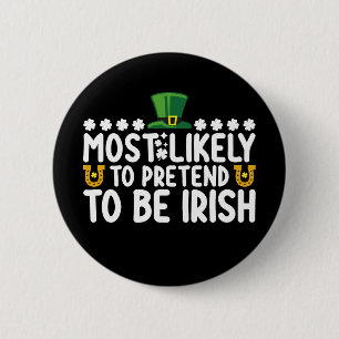 Most Likely To Pretend To Be Irish St Patricks Day 6 Cm Round Badge