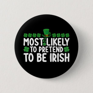 Most Likely To Pretend To Be Irish St Patricks Day 6 Cm Round Badge