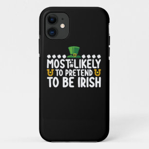 Most Likely To Pretend To Be Irish St Patricks Day iPhone 11 Case