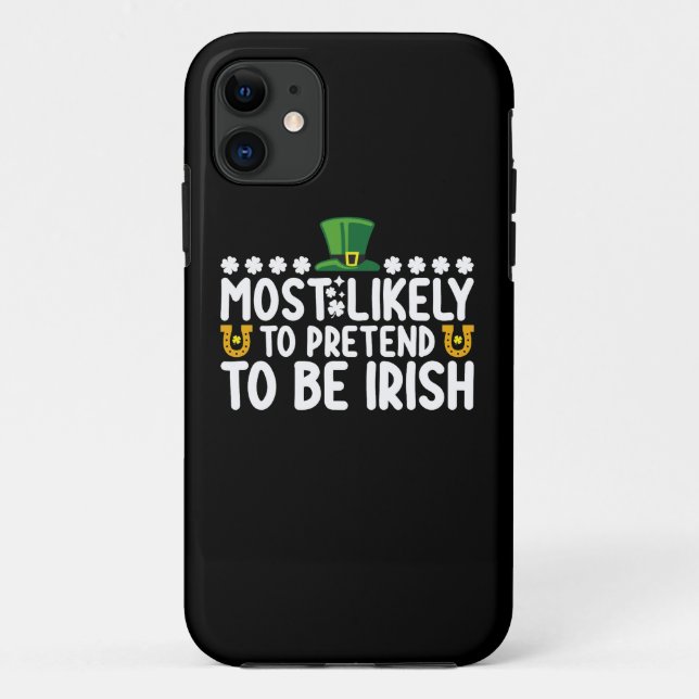 Most Likely To Pretend To Be Irish St Patricks Day Case-Mate iPhone Case (Back)