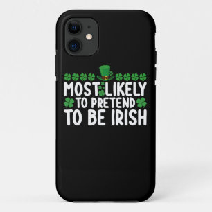Most Likely To Pretend To Be Irish St Patricks Day iPhone 11 Case