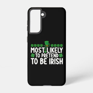 Most Likely To Pretend To Be Irish St Patricks Day Samsung Galaxy Case