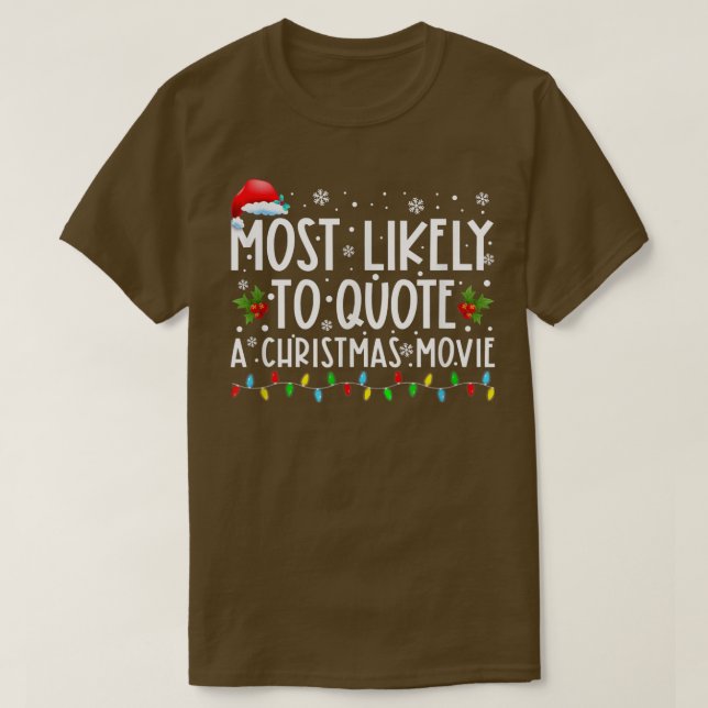Most Likely To Quote A Christmas Movie Christmas L T-Shirt (Design Front)
